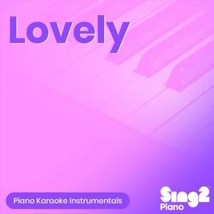 Lovely (Higher Key - Originally Performed by Billie Eilish & Khalid) (Piano Karaoke Version)