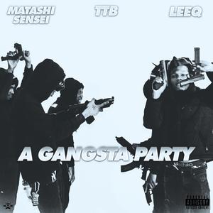 A Gangsta Party (feat. Matashi Sensei & LeeqUpt)