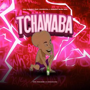 Tchawaba (feat. Pra Magoar Beatz, Sambatra & Dj Papilson Star)