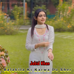 Balakila Ki Karwa Du Sher