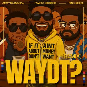 WAYDT? (feat. Famous Kid Brick & Nino Breeze)