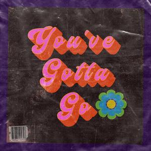 You've Gotta Go
