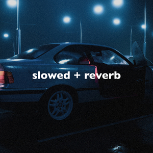 Borrowing (Slowed + Reverb)