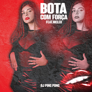Bota Com Força (feat. MC Léo)
