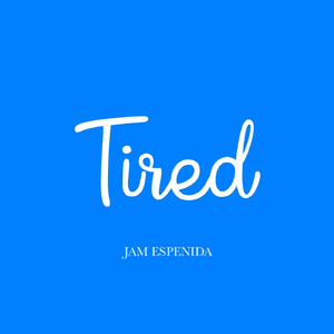 Tired