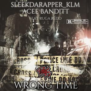 Wrong Time (feat. Acee Banditt) (Ruga Redd Version)