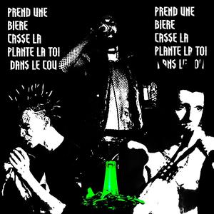 PREND UNE BIERE, CASSE LA, PLANTE LA TOI DANS LE COU (feat. **** Leeches & Syndrom)