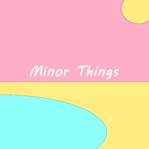 Minor Things