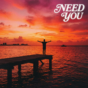 Need You