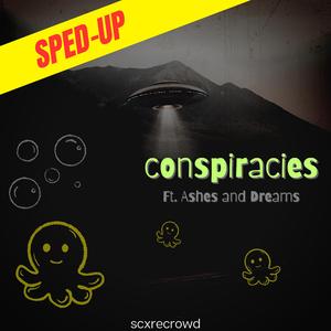 conspiracies (feat. Ashes And Dreams) (Sped-Up)