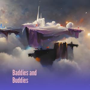 Baddies and Buddies