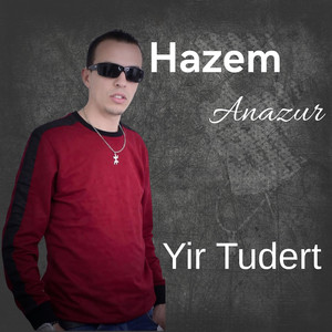 Hazem ( Yir Tudert )
