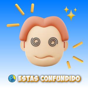 Estas confundido