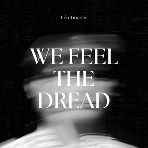 WE FEEL THE DREAD