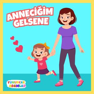 Anneciğim Gelsene
