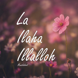 La Ilaha Illalloh