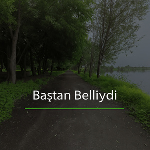 Baştan Belliydi