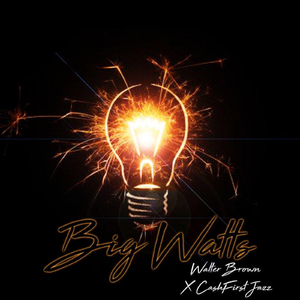 Big Watts (feat. Cashfirst Jazz)