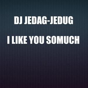 Dj Jedag-jedug I Like You Somuch (Remix)