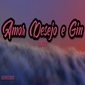 Amor, Desejo e Gin