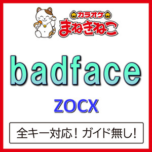 badface（カラオケ）[Originally Performed By ZOCX]