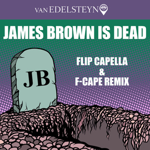 James Brown Is Dead (Flip Capella &amp; F-Cape Remix)
