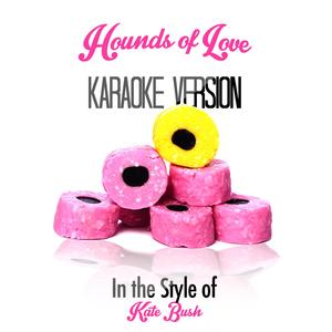 Hounds of Love (In the Style of Kate Bush) [Karaoke Version]