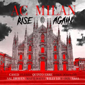 Ac Milan Rise Again (feat. Flesha, Sal Draven, Casco, V-FOX, Matti Ratti, Dakic, Willy LO & SaSa Production)