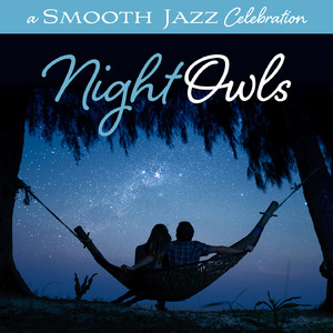Night Owls (A Smooth Jazz Celebration: Night Owls Version)