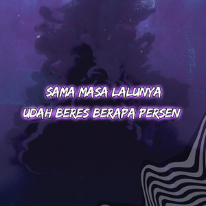 Sama Masa Lalunya Udah Beres Berapa Persen