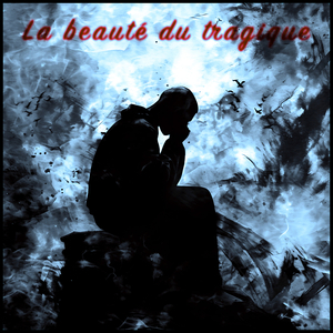 La beauté du tragique