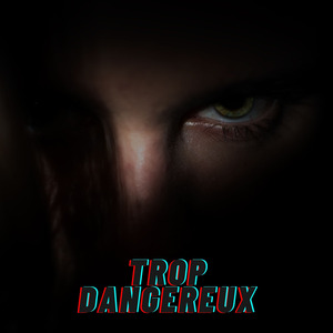 Trop dangereux
