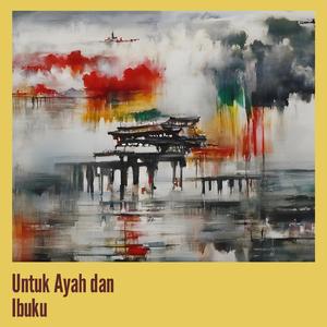 Untuk Ayah dan Ibuku