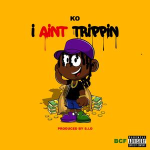 I Ain't Trippin'