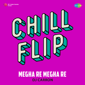 Megha Re Megha Re - Chill Flip