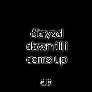 Stayed Down Till I Came Up (feat. Kane Muzik)