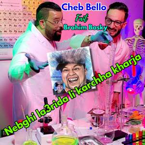 Nebghi La3rida Li Karchha Kharja