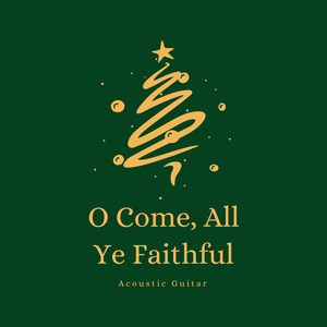 O Come, All Ye Faithful (Acoustic Guitar)