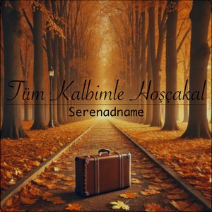 Tüm Kalbimle Hoşçakal