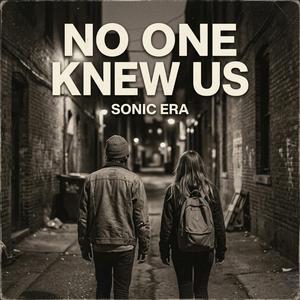 No One Knew Us