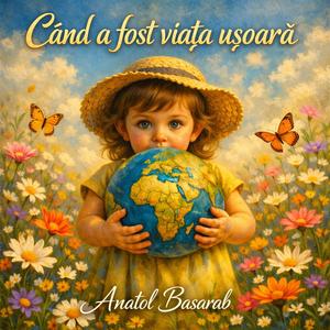 Când a fost viaţa ușoară.