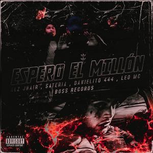 Espero el Millon (ft' Danielito 444 × Sateria × Leo Mc)