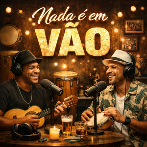 Nada é em Vão