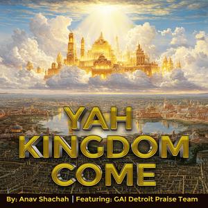 YAH KINGDOM COME (feat. GAI Detroit praise team)