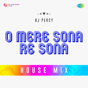 O Mere Sona Re Sona House Mix