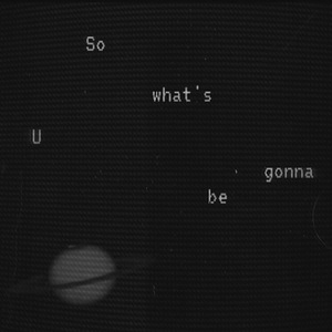 So what's U gonna be