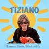 Tiziano - Sommer, Sonne, Wind und Du