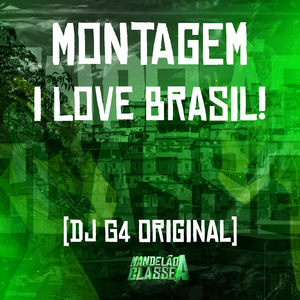 Montagem - I Love Brasil!