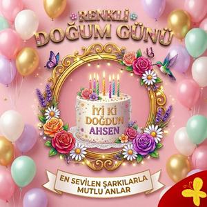 iyi ki doğdun Ahsen (doğum günün kutlu olsun Ahsen)