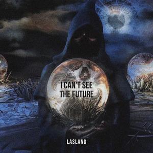 I Can't See the Future